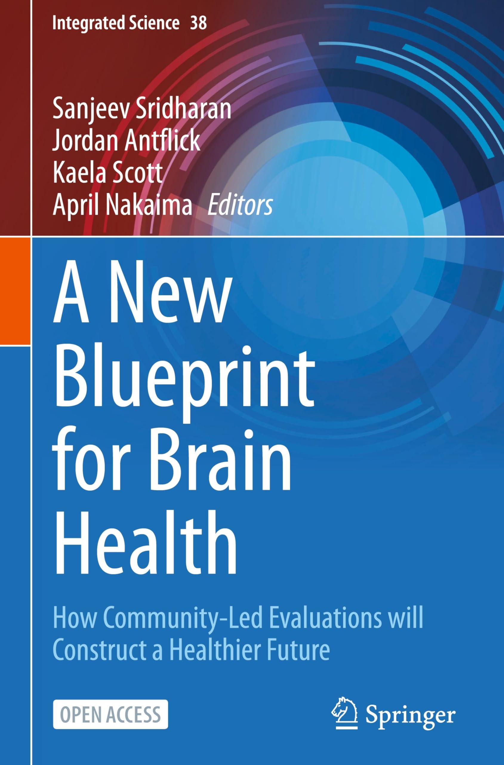 A New Blueprint for Brain Health: How Community-Led Evaluations will Construct a Healthier Future (Integrated Science, 38)