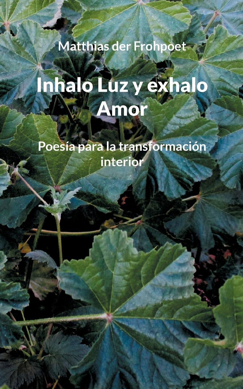 Inhalo Luz y exhalo Amor: Poesía para la transformación interior