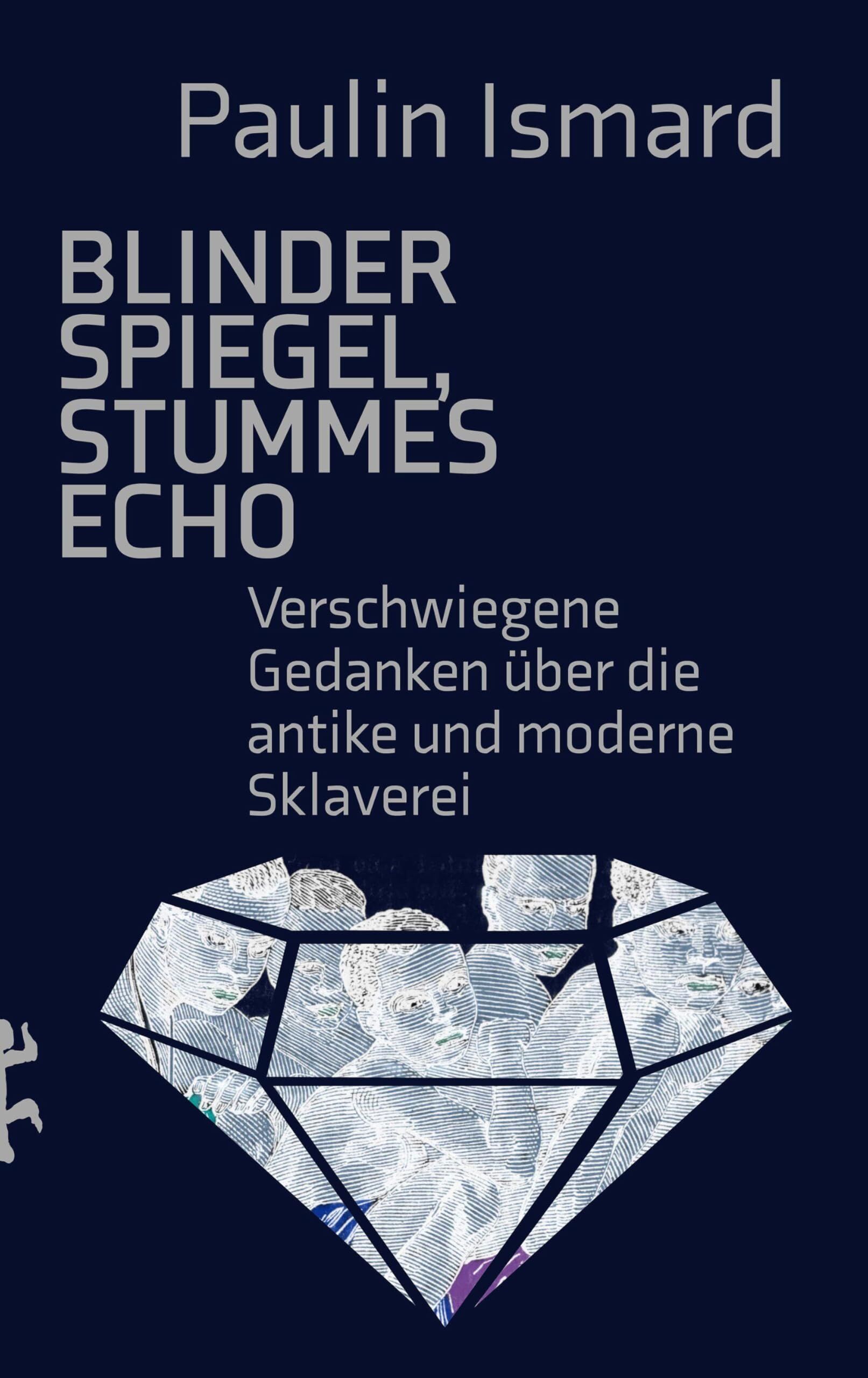 Ismard, Paulin: Blinder Spiegel, Stummes Echo