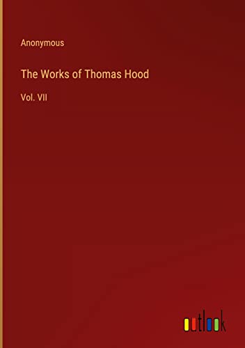 The Works of Thomas Hood: Vol. VII