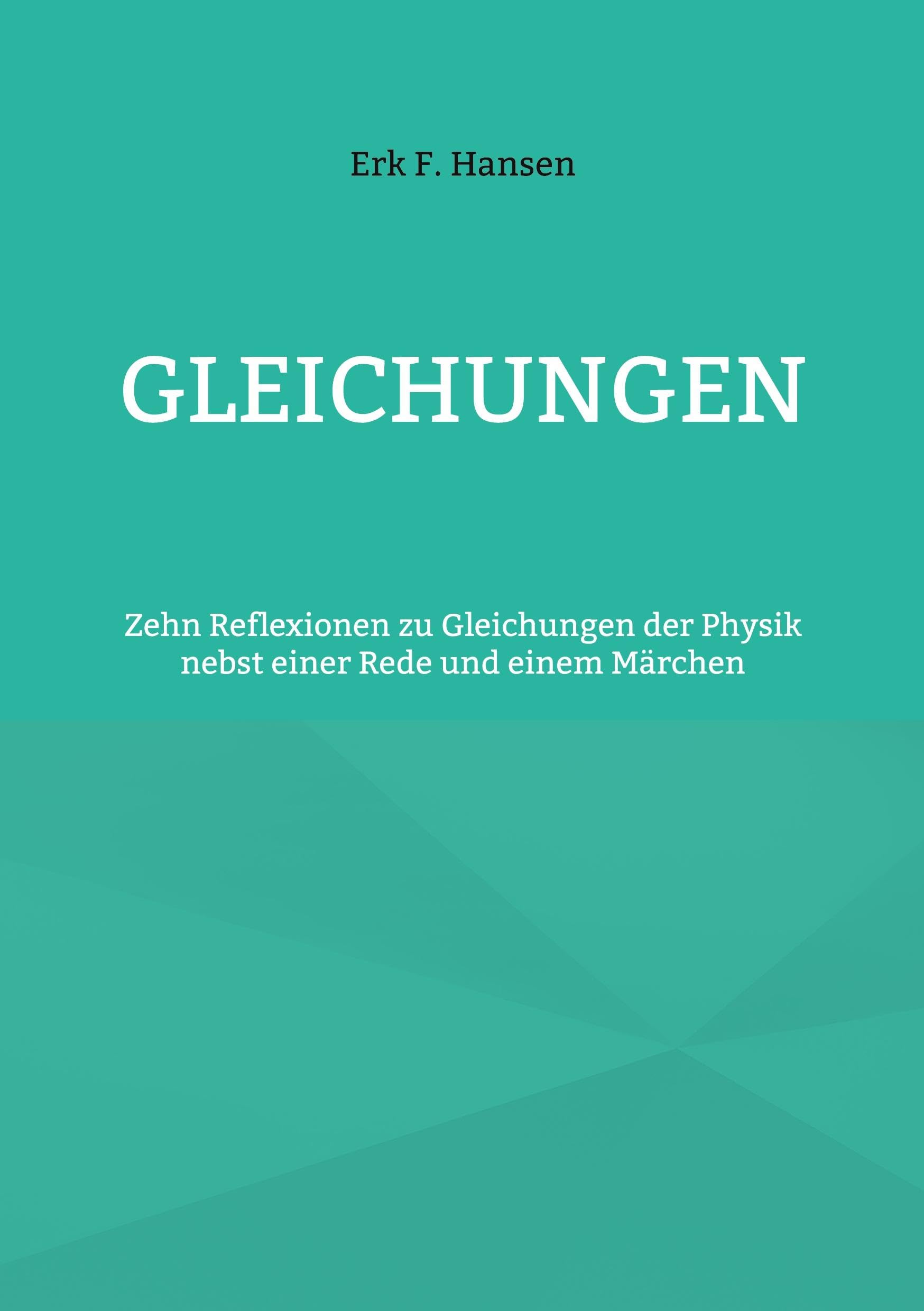 Gleichungen: Zehn Reflexionen zu Gleichungen der Physik