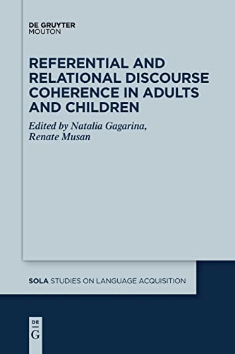 Referential and Relational Discourse Coherence in Adults and Children (Studies on Language Acquisition [SOLA], 53)