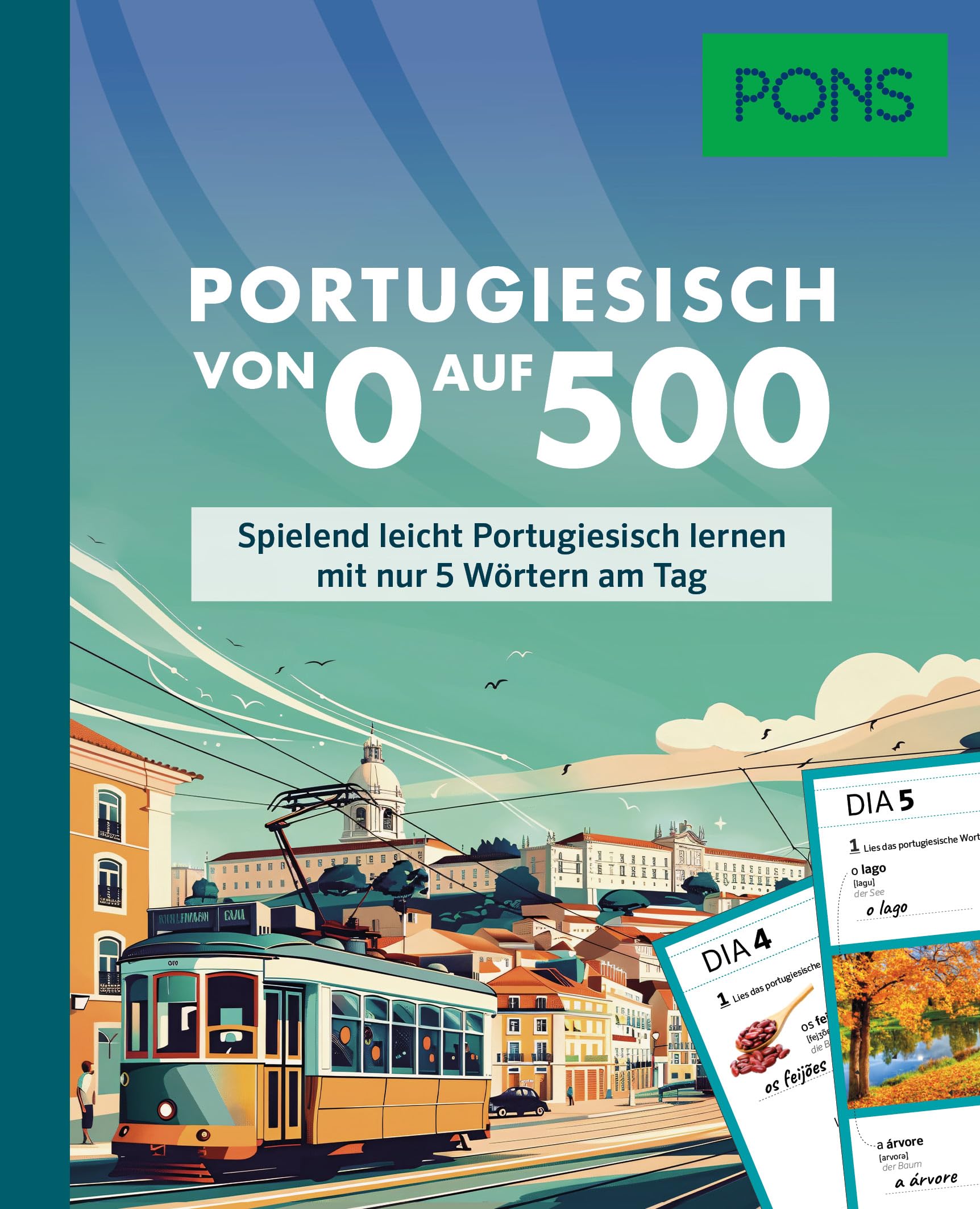 PONS Portugiesisch von 0 auf 500: Spielend leicht Portugiesisch lernen mit nur 5 Wörtern am Tag