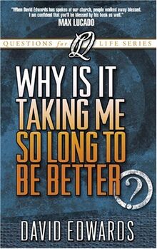 Why Is It Taking Me So Long to Get Better?: How God Renovates a Life (Questions for Life Series)