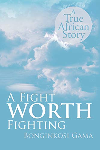 A Fight Worth Fighting: A True African Story