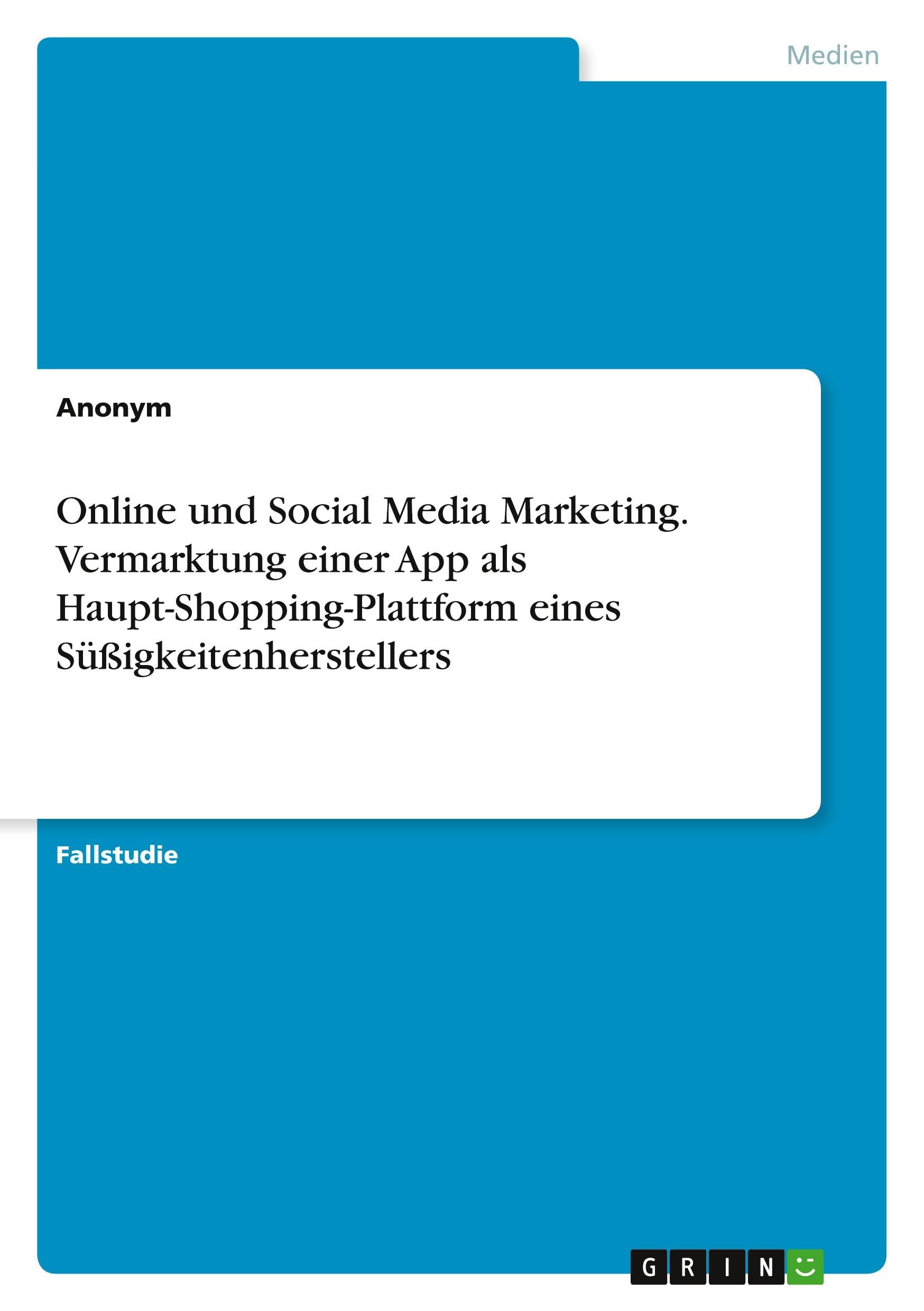 Online und Social Media Marketing. Vermarktung einer App als Haupt-Shopping-Plattform eines Süßigkeitenherstellers