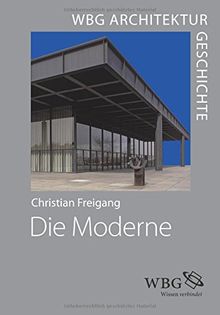 WBG Architekturgeschichte - Die Moderne (1800 bis heute): Baukunst - Technik - Gesellschaft von Freigang, Christian | Buch | Zustand sehr gut