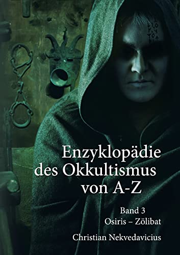 Enzyklopädie des Okkultismus von A-Z Band 3: Astrologie, Hexen und Teufelsglaube, Magie, Mythologie, Parapsychologie, Religiöse Phänomene, Tiefenpsychologie, Träume, Unterbewusstsein