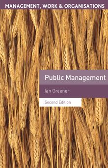 Public Management: A Critical Text (Management, Work and Organisations)