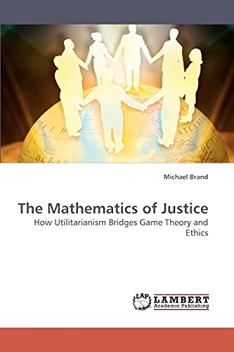 The Mathematics of Justice: How Utilitarianism Bridges Game Theory and Ethics