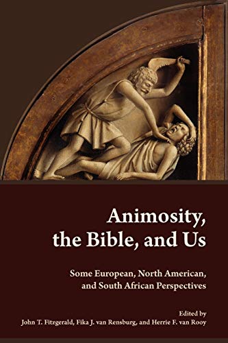 Animosity, the Bible, and Us: Some European, North American, and South African Perspectives (Global Perspectives on Biblical Scholarship, Band 12)