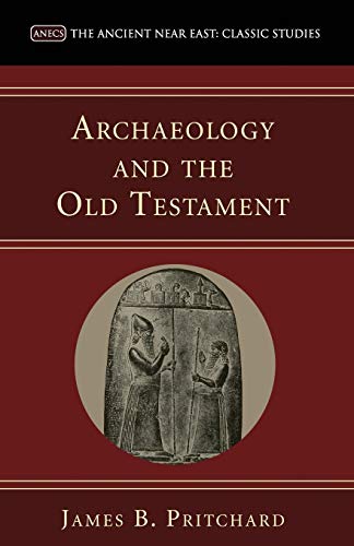 Archaeology and the Old Testament (The Ancient Near East: Classic Studies)