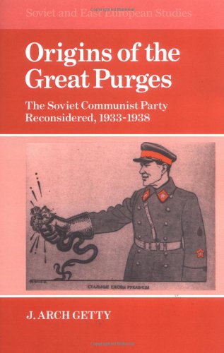 Origins of the Great Purges: The Soviet Communist Party Reconsidered, 1933 1938 (Cambridge Russian, Soviet and Post-Soviet Studies, Band 43)