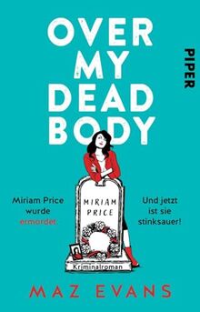 Over My Dead Body: Miriam Price wurde ermordet. Und jetzt ist sie stinksauer! Kriminalroman | Britisches Krimi-Vergnügen von Evans, Maz | Buch | Zustand sehr gut