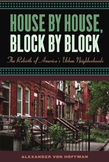 House by House, Block by Block: The Rebirth of America's Urban Neighborhoods