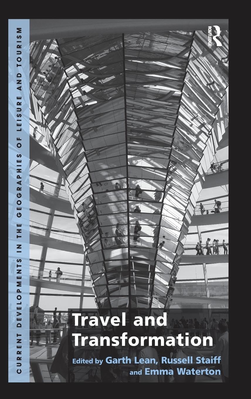 Travel and Transformation (Current Developments in the Geographies of Leisure and Tourism)