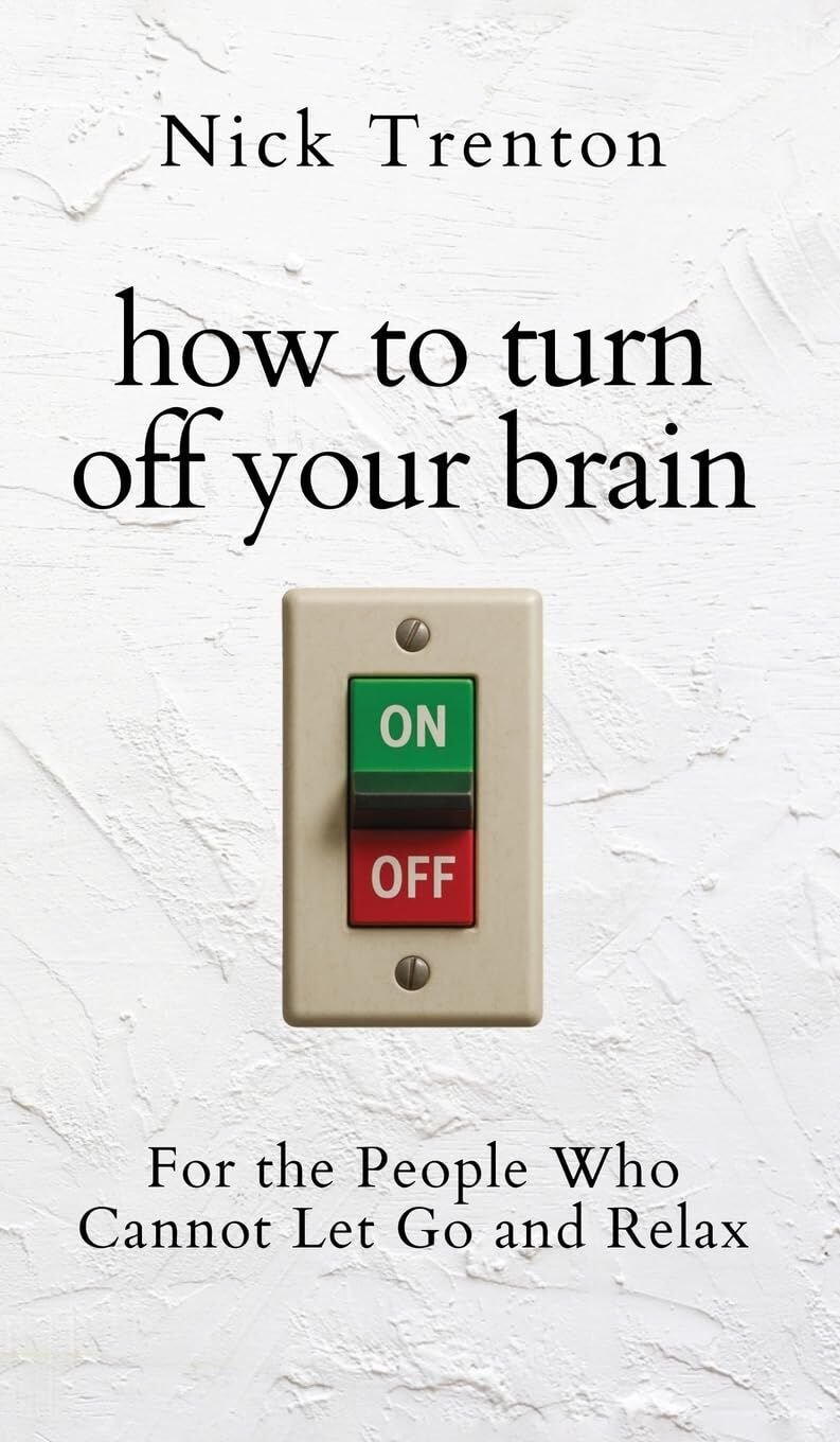 How to Turn Off Your Brain