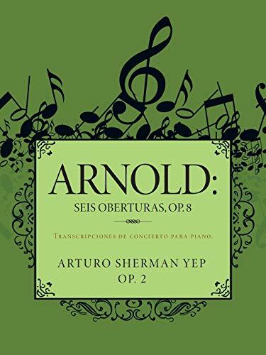 Arnold: Seis Oberturas, OP. 8: Transcripciones de Concierto para Piano.