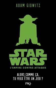 Star Wars épisode V : l'Empire contre-attaque : alors comme ça, tu veux être un Jedi ?