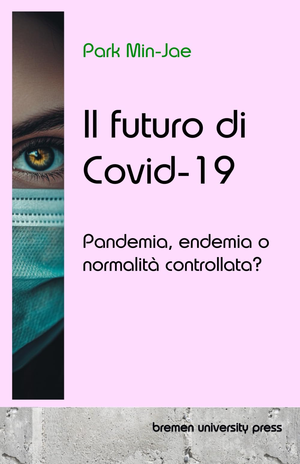 Il futuro di Covid-19: Pandemia, endemia o normalità controllata?