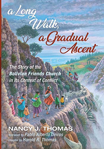 A Long Walk, a Gradual Ascent: The Story of the Bolivian Friends Church in Its Context of Conflict (American Society of Missiology Series)