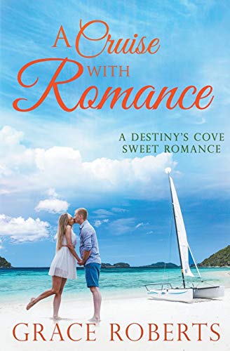A Cruise With Romance (Destiny's Cove, Band 3)
