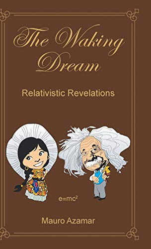 The Waking Dream: Relativistic Revelations