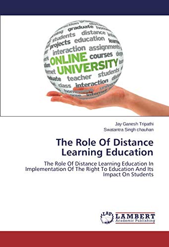 The Role Of Distance Learning Education: The Role Of Distance Learning Education In Implementation Of The Right To Education And Its Impact On Students