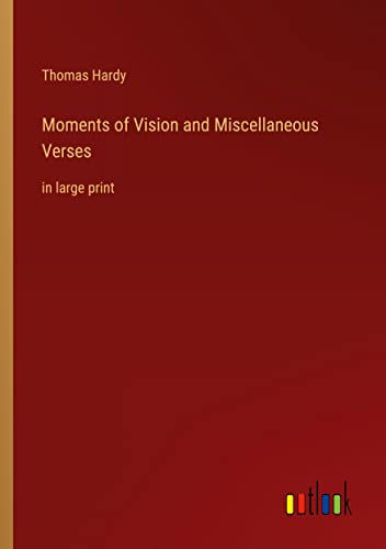 Moments of Vision and Miscellaneous Verses: in large print