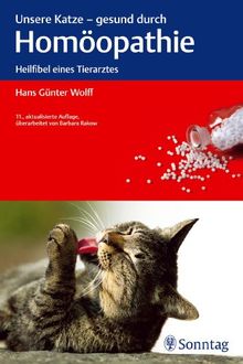 Unsere Katze - gesund durch Homöopathie: Heilfibel eines Tierarztes