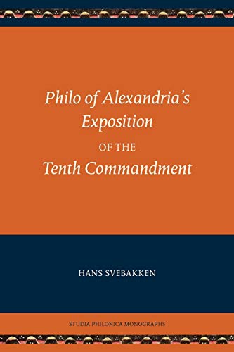 Philo of Alexandria's Exposition of the Tenth Commandment (Society of Biblical Literature Studia Philonica Monographs, Band 6)
