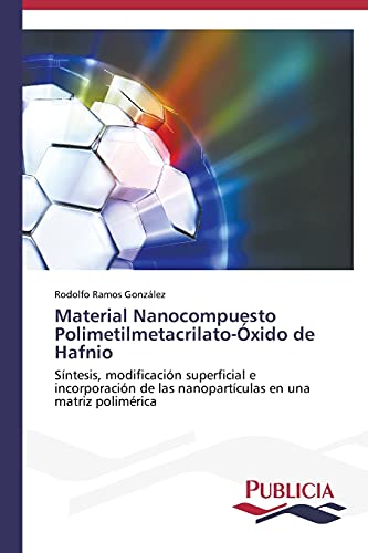 Material Nanocompuesto Polimetilmetacrilato-Óxido de Hafnio: Síntesis, modificación superficial e incorporación de las nanopartículas en una matriz polimérica