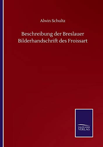 Beschreibung der Breslauer Bilderhandschrift des Froissart