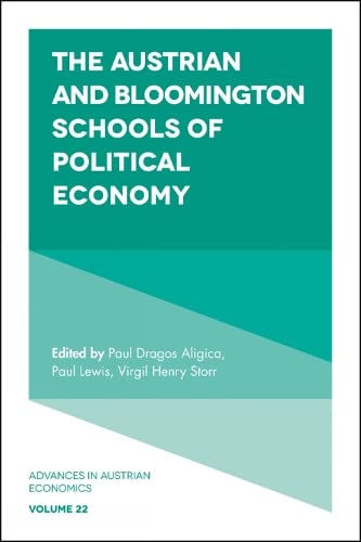 The Austrian and Bloomington Schools of Political Economy (Advances in Austrian Economics, 22, Band 22)
