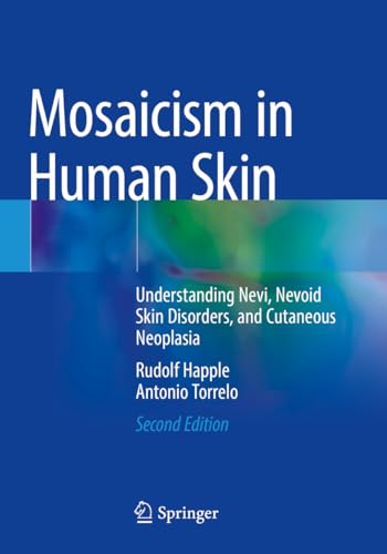 Mosaicism in Human Skin: Understanding Nevi, Nevoid Skin Disorders, and Cutaneous Neoplasia