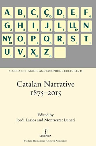 Catalan Narrative 1875-2015 (Studies in Hispanic and Lusophone Cultures, Band 16)