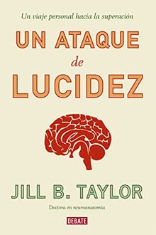Un ataque de lucidez : un viaje personal hacia la superación (Ciencia y Tecnología)