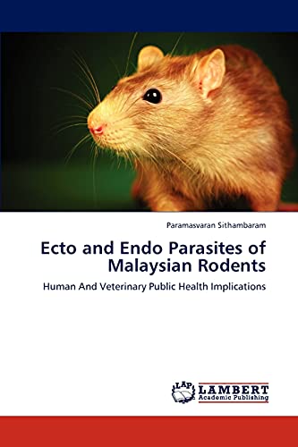 Ecto and Endo Parasites of Malaysian Rodents: Human And Veterinary Public Health Implications