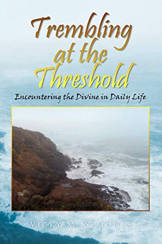 TREMBLING AT THE THRESHOLD: Encountering the Divine in Daily Life