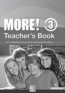 MORE! 3 Teacher's Book Enriched Course: Teil A: Didaktischer Kommentar und Lehrstoffverteilung Teil B: Worksheets (Helbling Languages)