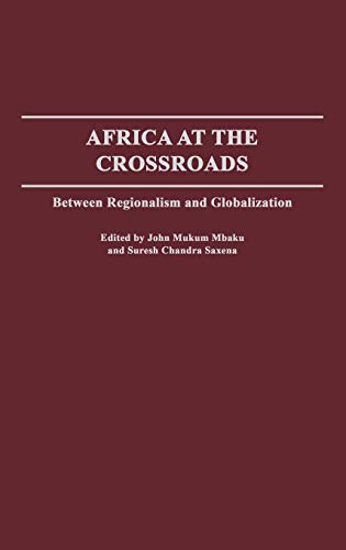 Africa at the Crossroads: Between Regionalism and Globalization