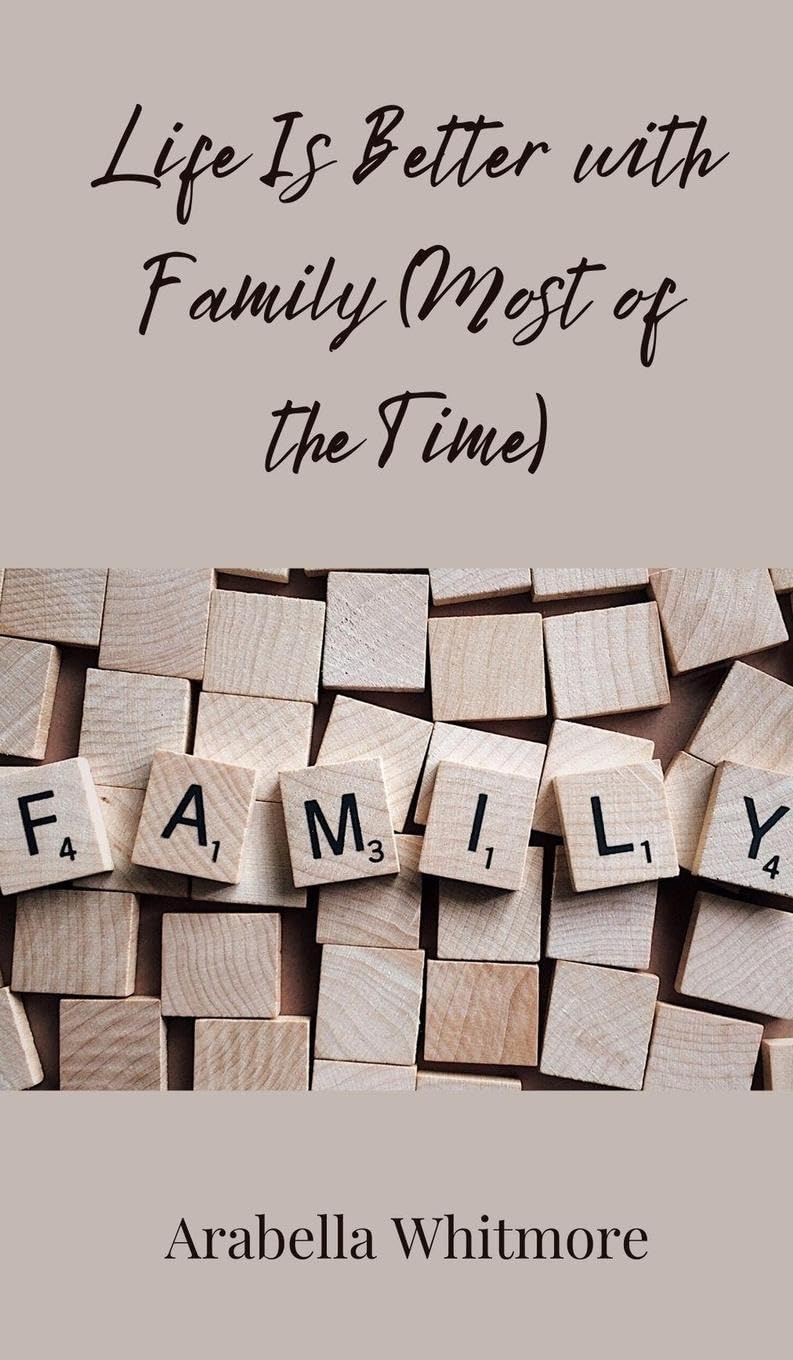 Life Is Better with Family (Most of the Time)