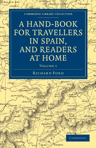 A Hand-Book for Travellers in Spain, and Readers at Home 2 Volume Set: A Hand-Book for Travellers in Spain, and Readers at Home, Volume 1: Describing ... Library Collection - Travel, Europe)