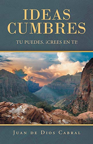 Ideas cumbres: Tu puedes. ¡crees en ti!