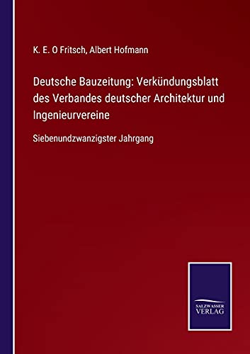 Deutsche Bauzeitung: Verkündungsblatt des Verbandes deutscher Architektur und Ingenieurvereine: Siebenundzwanzigster Jahrgang
