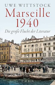 Marseille 1940: Die große Flucht der Literatur