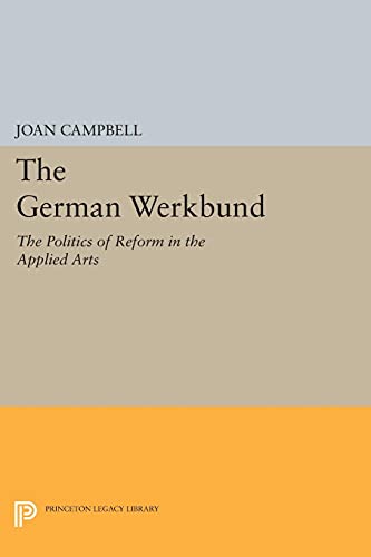 The German Werkbund: The Politics of Reform in the Applied Arts (Princeton Legacy Library)