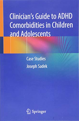 Clinician’s Guide to ADHD Comorbidities in Children and Adolescents: Case Studies