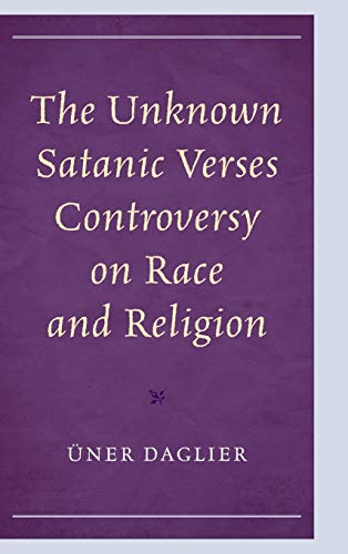 The Unknown Satanic Verses Controversy on Race and Religion (Politics, Literature, and Film)