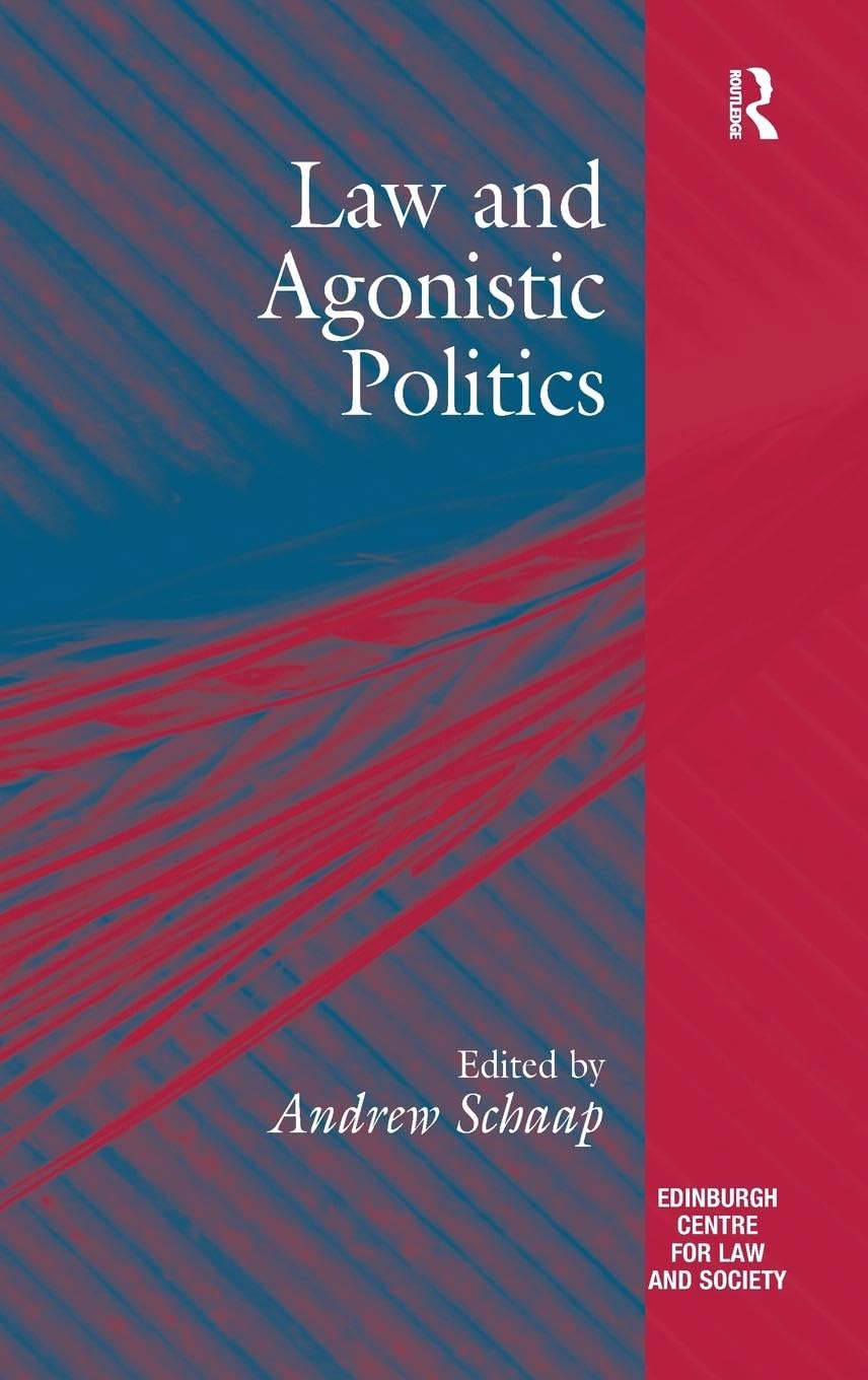 Law and Agonistic Politics (The Edinburgh Centre for Law and Society, 1260, Band 1260)